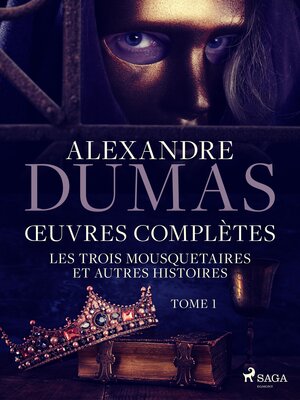 cover image of Œuvres complètes--tome 1--Les Trois Mousquetaires et autres histoires